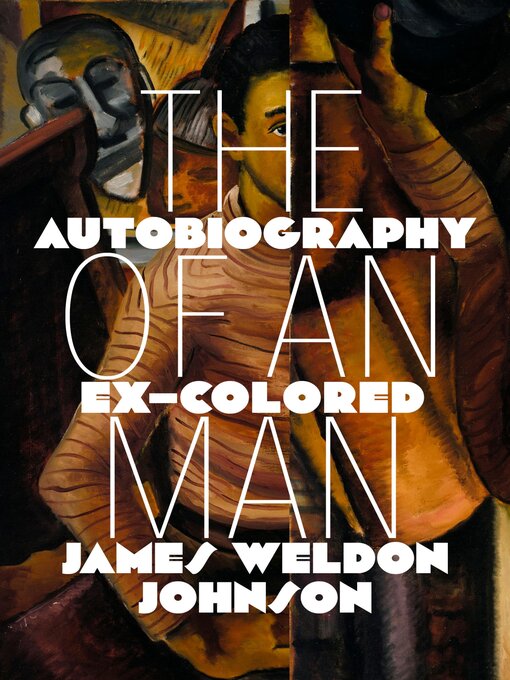 Title details for The Autobiography of an Ex–Colored Man by James Weldon Johnson - Available